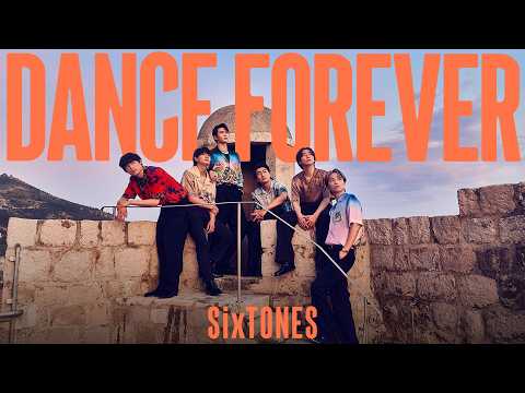 SixTONES Explores Croatia in 'Dance Forever' Music Video